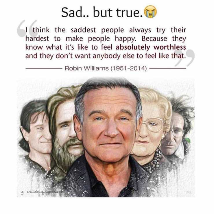 As One Who Suffers From Depression I Can Really Relate To This Quote By Robin Williams Seems Like I Have Tried My Entire Agnostic Com
